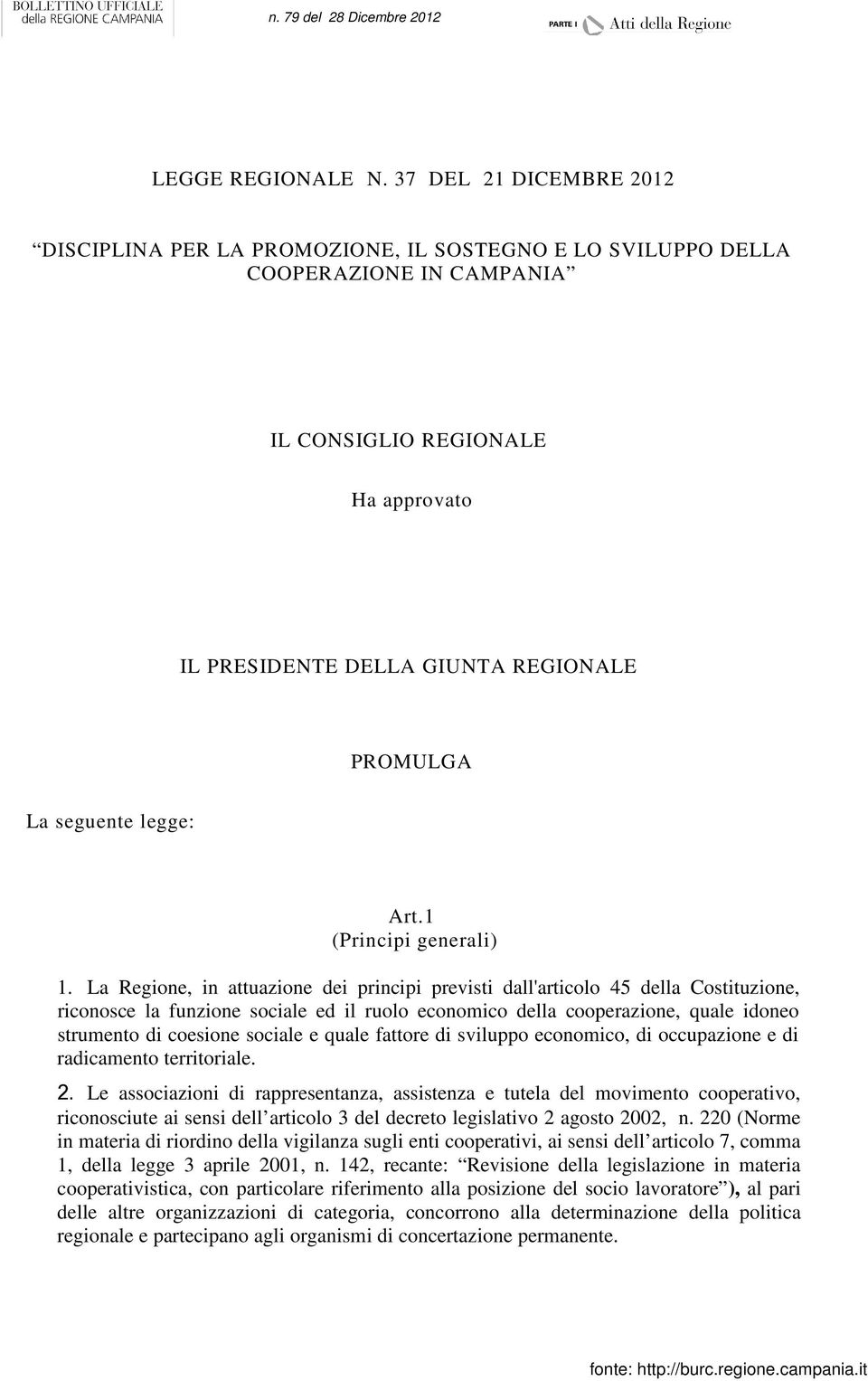 seguente legge: Art.1 (Principi generali) 1.