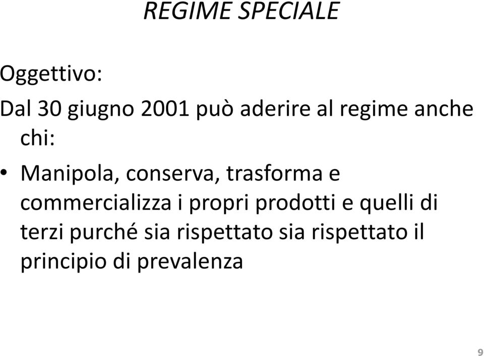 trasforma e commercializza i propri prodotti e quelli di