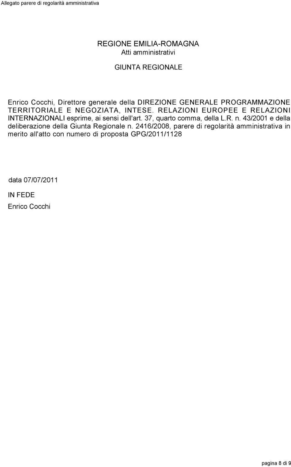 RELAZIONI EUROPEE E RELAZIONI INTERNAZIONALI esprime, ai sensi dell'art. 37, quarto comma, della L.R. n.