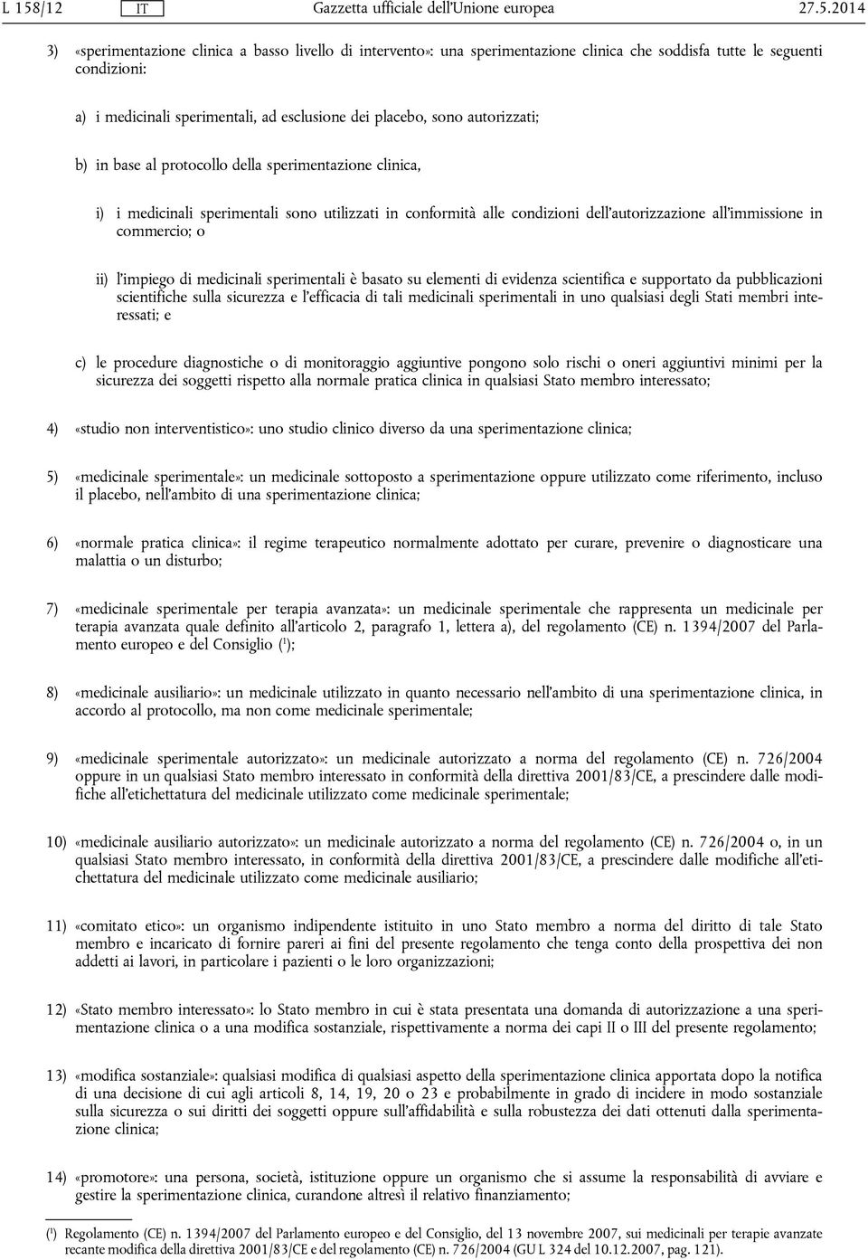 commercio; o ii) l'impiego di medicinali sperimentali è basato su elementi di evidenza scientifica e supportato da pubblicazioni scientifiche sulla sicurezza e l'efficacia di tali medicinali