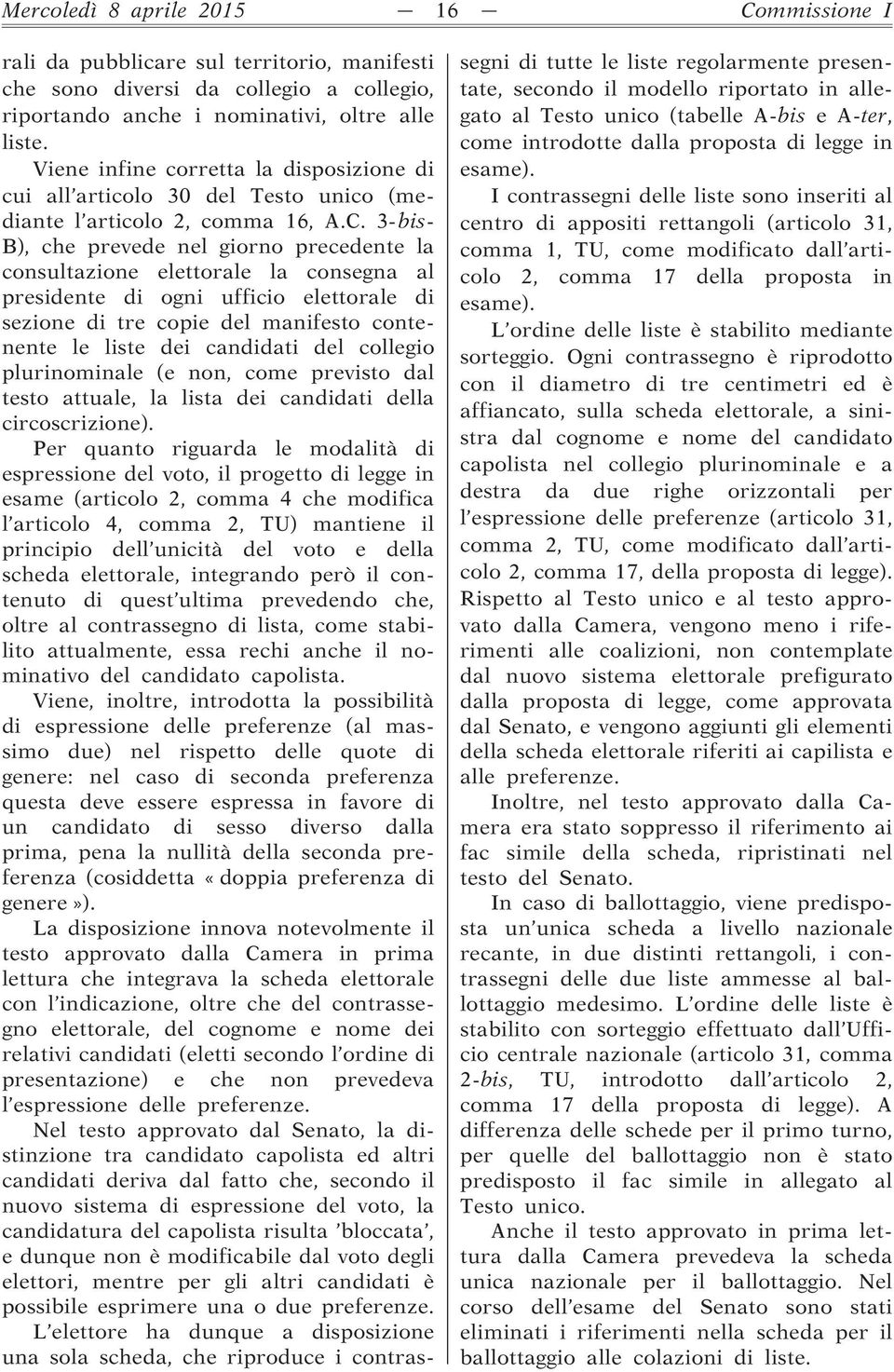 3-bis- B), che prevede nel giorno precedente la consultazione elettorale la consegna al presidente di ogni ufficio elettorale di sezione di tre copie del manifesto contenente le liste dei candidati