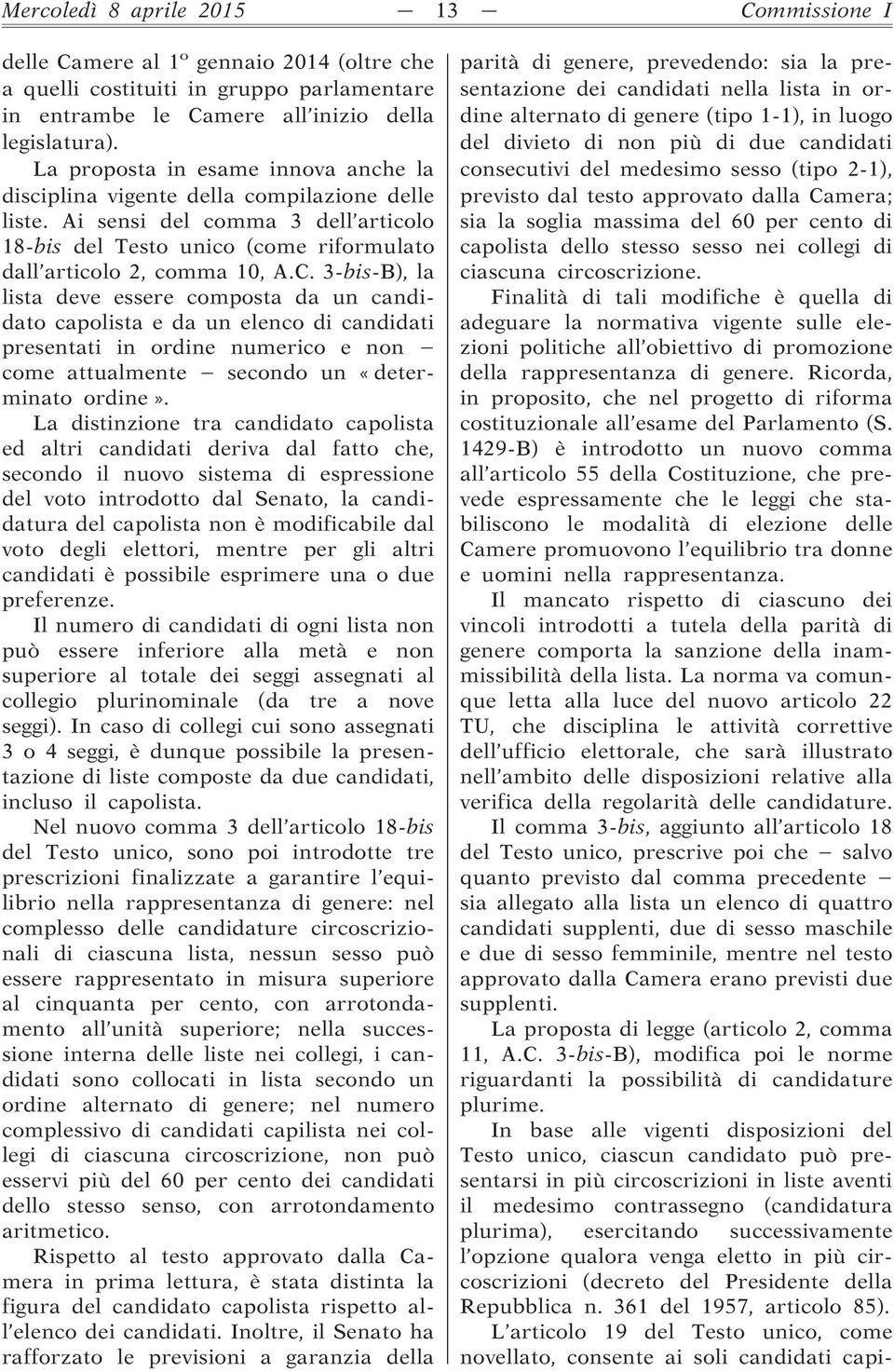 3-bis-B), la lista deve essere composta da un candidato capolista e da un elenco di candidati presentati in ordine numerico e non come attualmente secondo un «determinato ordine».