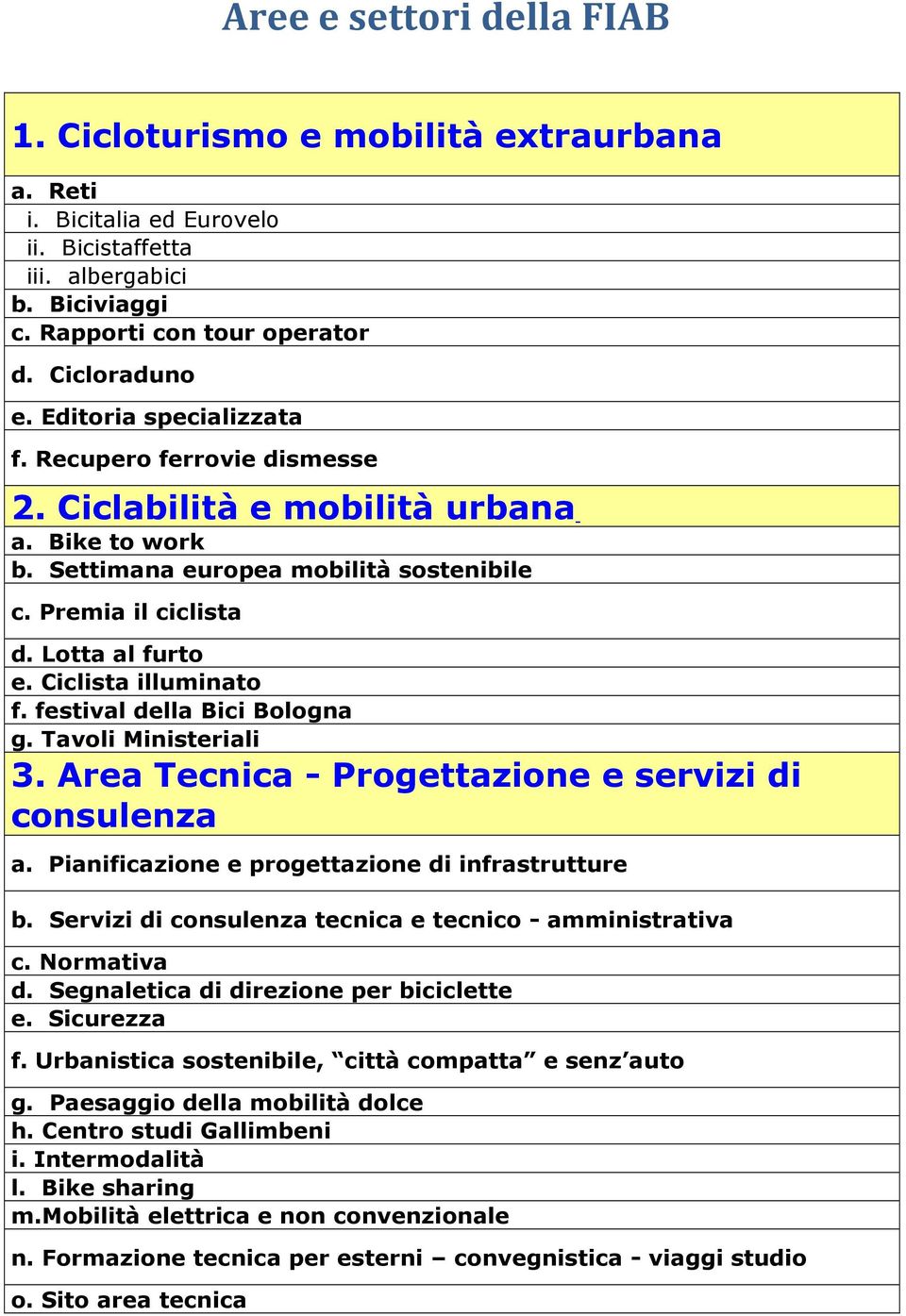 Ciclista illuminato f. festival della Bici Bologna g. Tavoli Ministeriali 3. Area Tecnica - Progettazione e servizi di consulenza a. Pianificazione e progettazione di infrastrutture b.