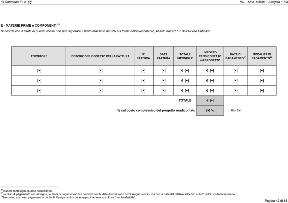 rendicontato [ ] % Max 5% 26 Inserire tante righe quante necessitano.