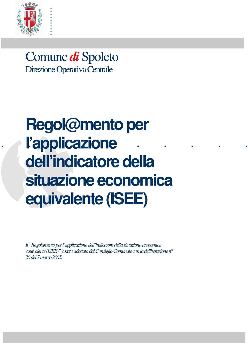 ......... Il Regolamento per l applicazione dell indicatore della situazione