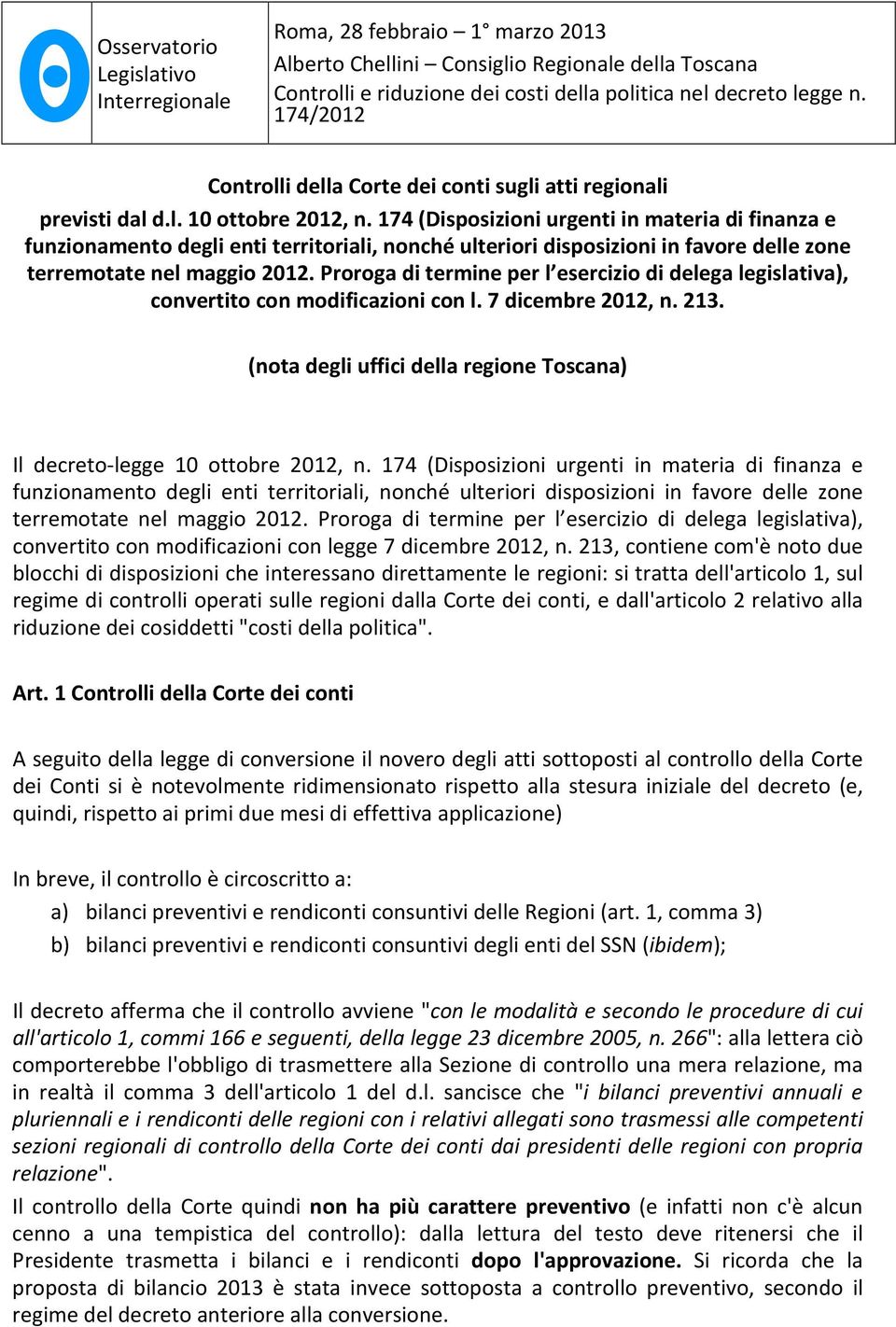 Proroga di termine per l esercizio di delega legislativa), convertito con modificazioni con l. 7 dicembre 2012, n. 213. (nota degli uffici della regione Toscana) Il decreto-legge 10 ottobre 2012, n.