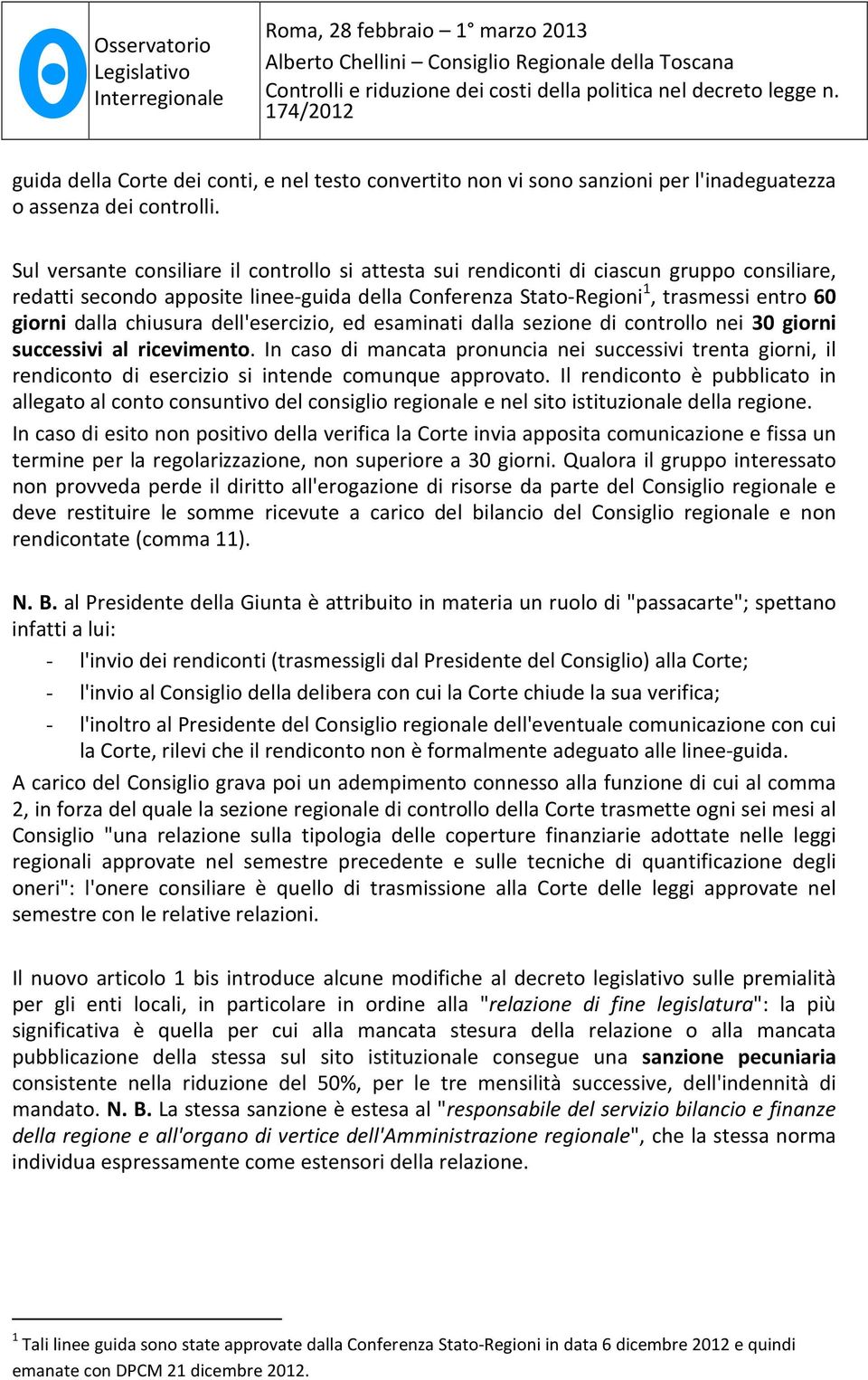 chiusura dell'esercizio, ed esaminati dalla sezione di controllo nei 30 giorni successivi al ricevimento.