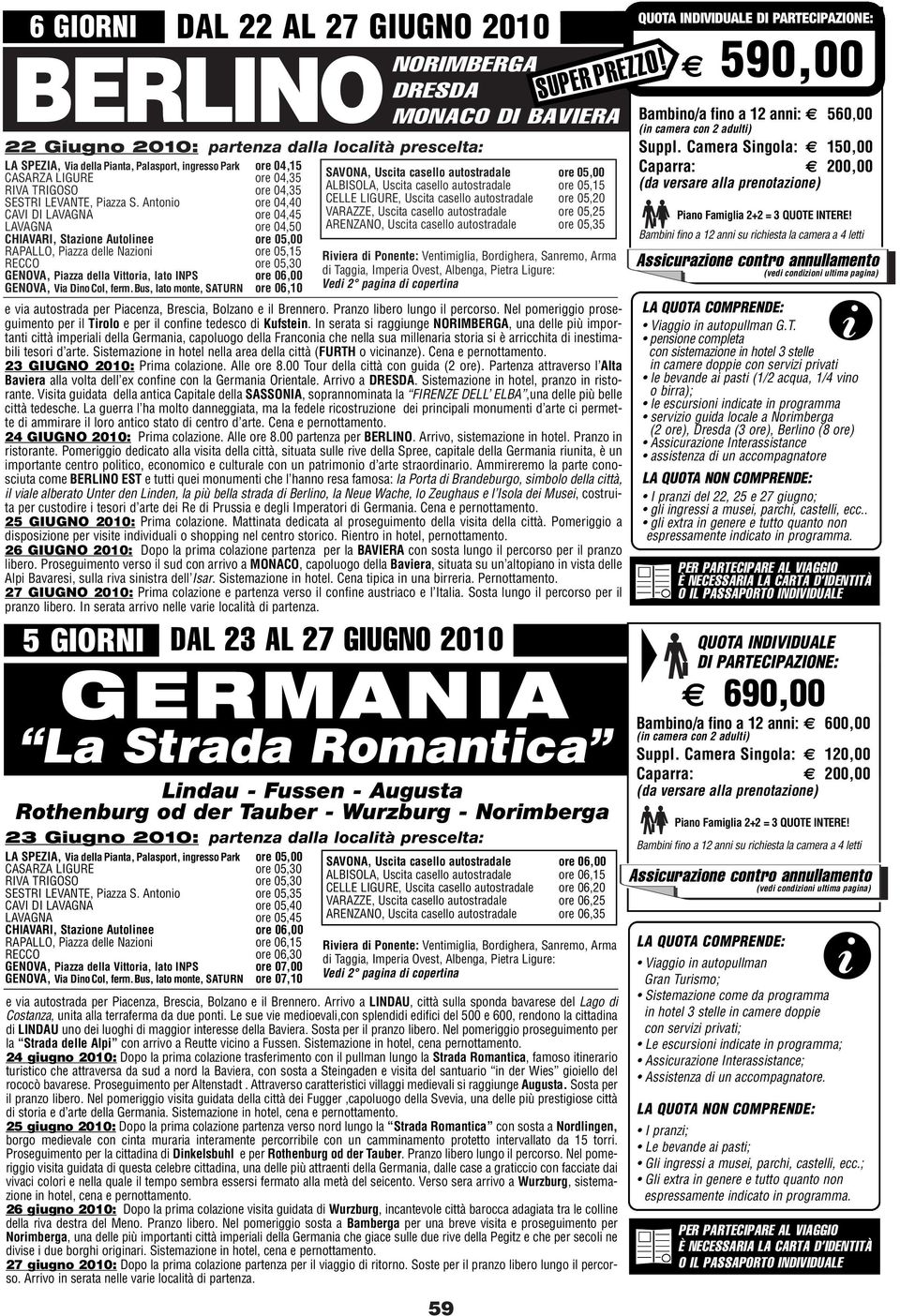 Antono ore 04,40 CAVI DI LAVAGNA ore 04,45 LAVAGNA ore 04,50 CHIAVARI, Stazone Autolnee ore 05,00 RAPALLO, Pazza delle Nazon ore 05,15 RECCO ore 05,30 GENOVA, Pazza della Vttora, lato INPS ore 06,00