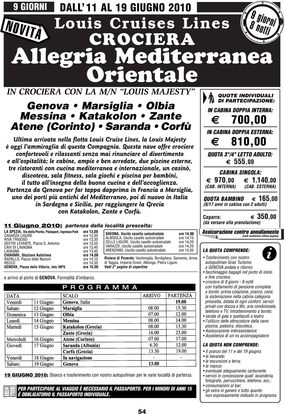 Questa nave offre crocere confortevol e rlassant senza ma rnuncare al dvertmento e all osptaltà; le cabne, ampe e ben arredate, due pscne esterne, tre rstorant con cucna medterranea e nternazonale,