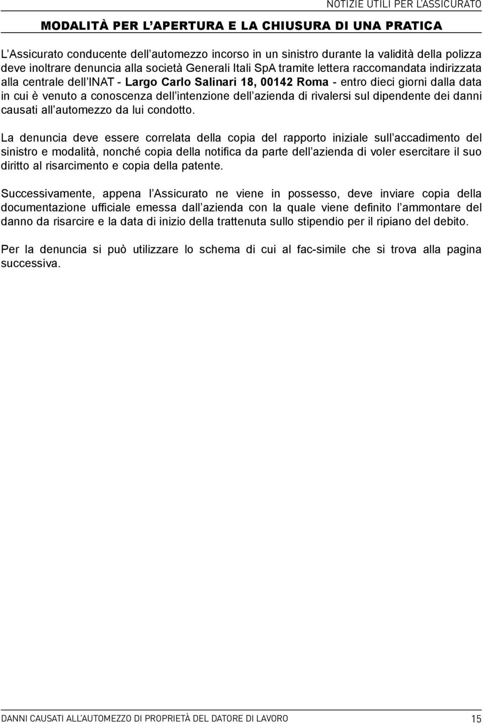 conoscenza dell intenzione dell azienda di rivalersi sul dipendente dei danni causati all automezzo da lui condotto.