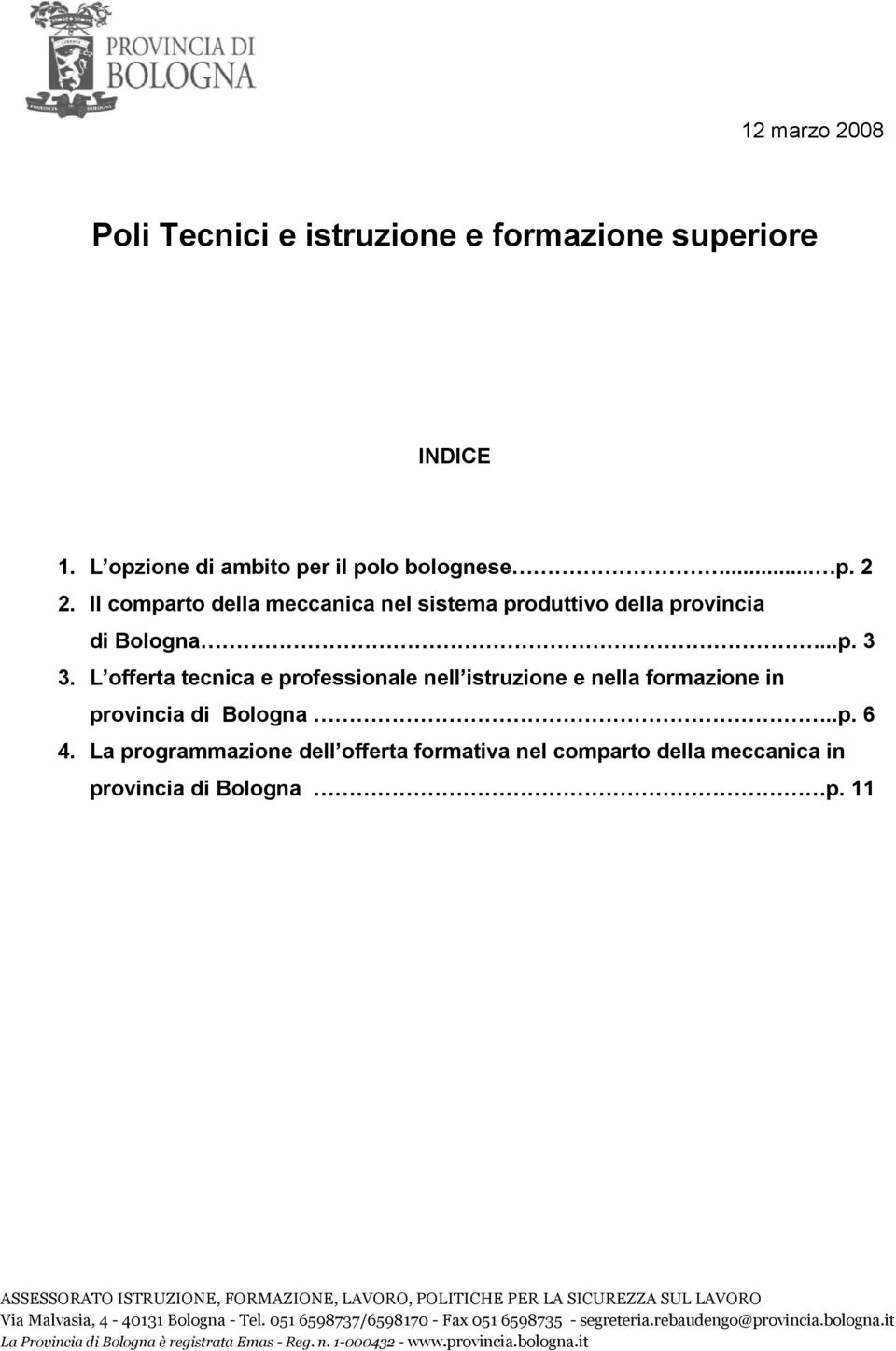 L offerta tecnica e professionale nell istruzione e nella formazione in provincia di Bologna..p. 6 4.