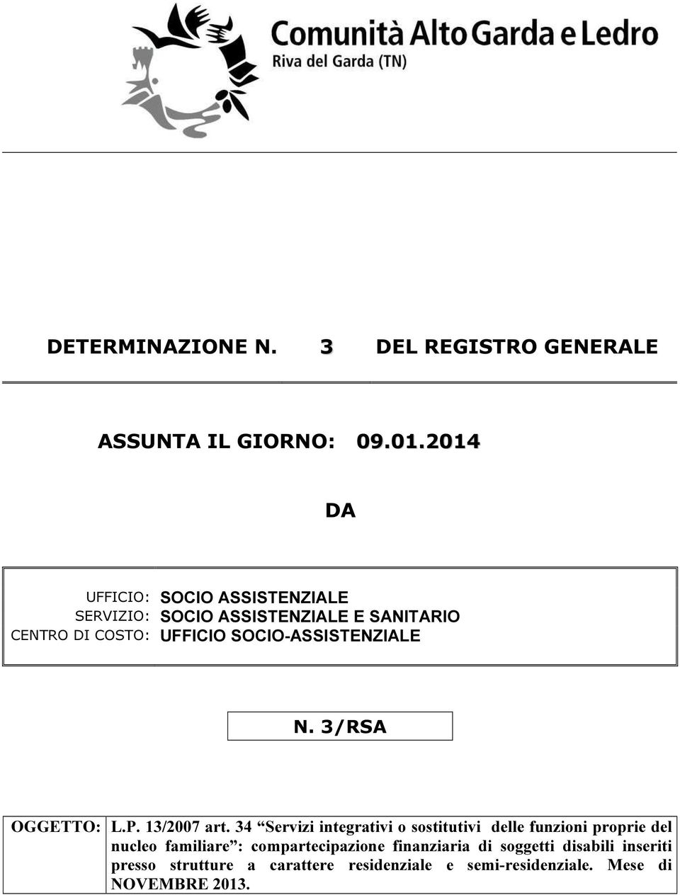 SOCIO-ASSISTENZIALE N. 3/RSA OGGETTO: L.P. 13/2007 art.