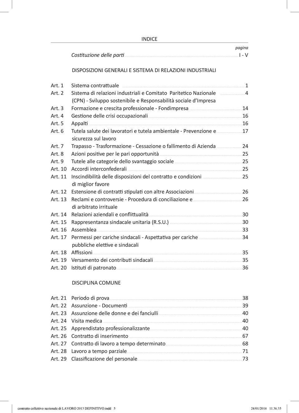 4 Gestione delle crisi occupazionali Art. 5 Appalti Art. 6 Tutela salute dei lavoratori e tutela ambientale - Prevenzione e sicurezza sul lavoro Art.