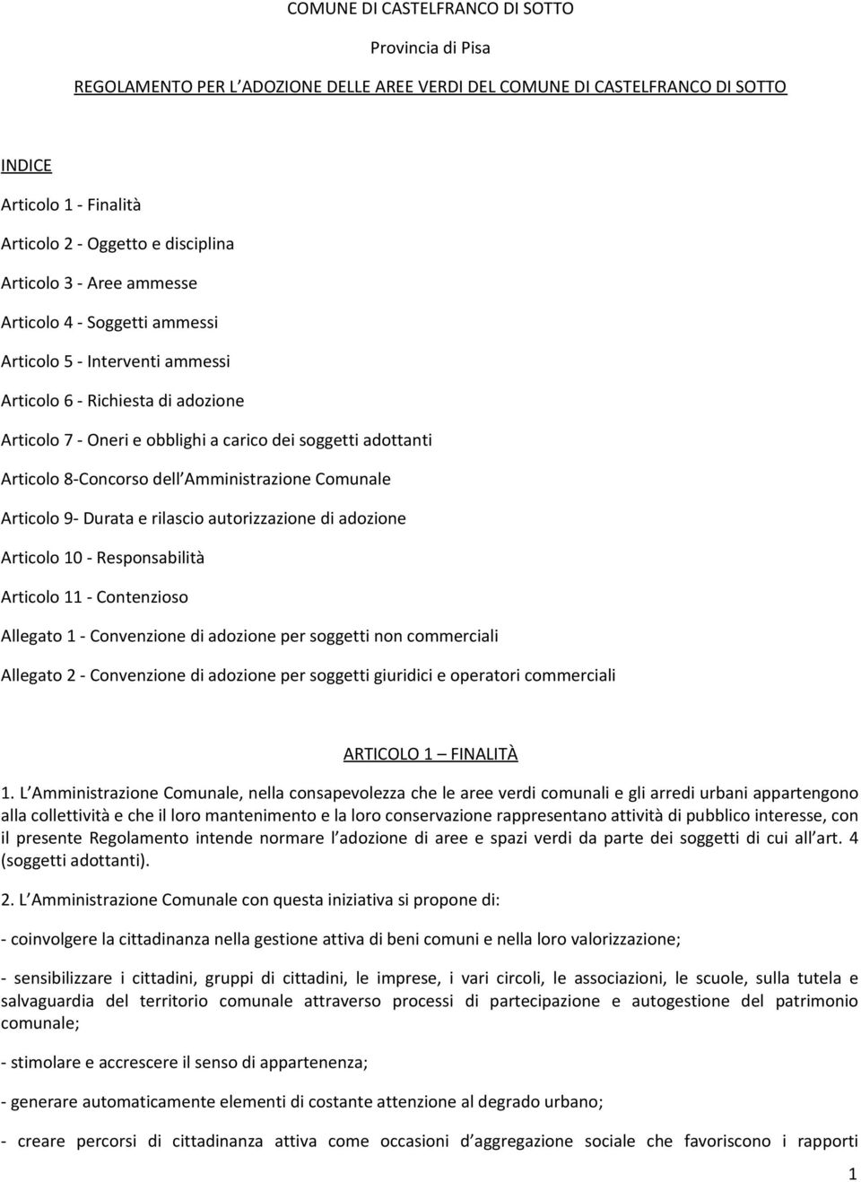 8-Concorso dell Amministrazione Comunale Articolo 9- Durata e rilascio autorizzazione di adozione Articolo 10 - Responsabilità Articolo 11 - Contenzioso Allegato 1 - Convenzione di adozione per