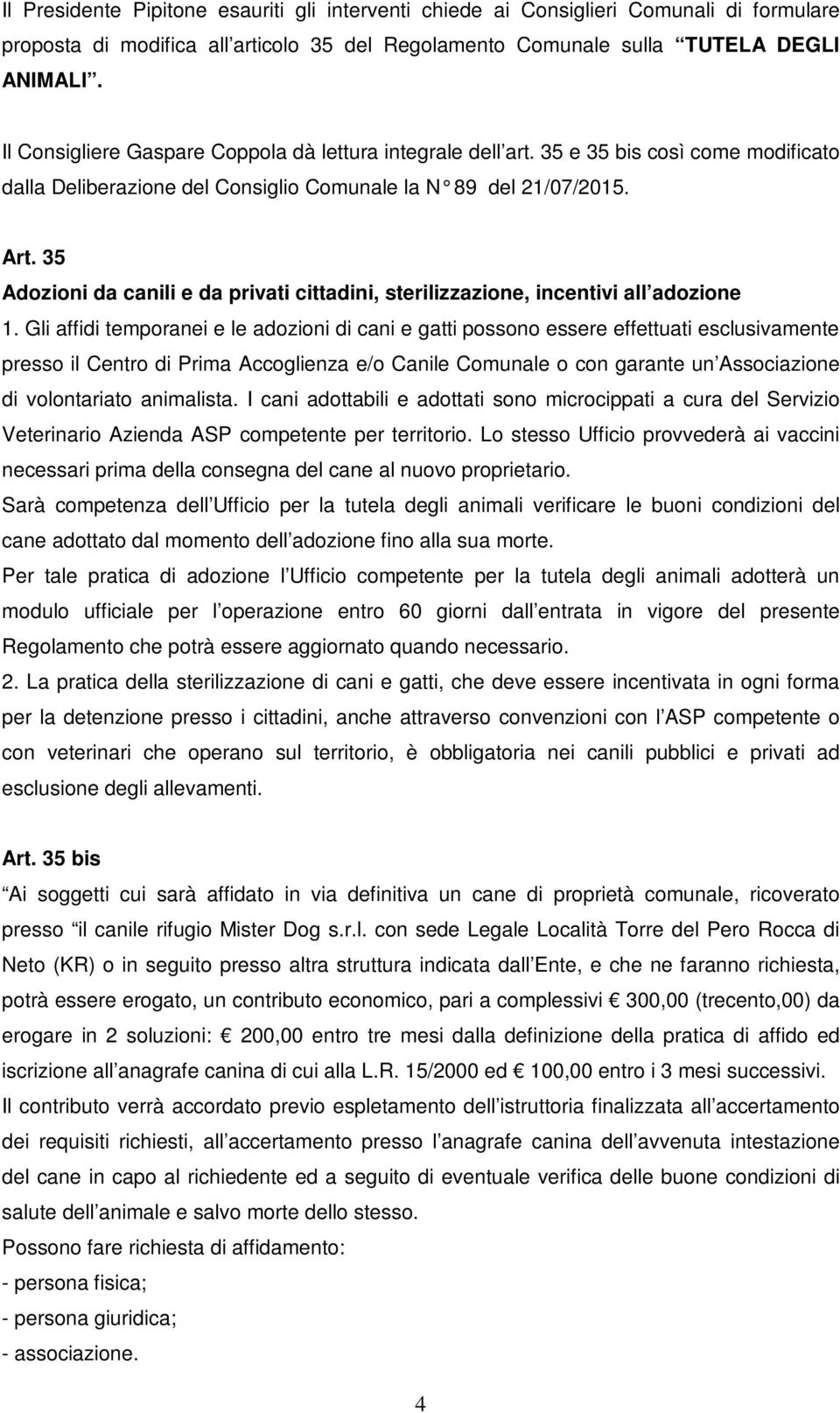 35 Adozioni da canili e da privati cittadini, sterilizzazione, incentivi all adozione 1.