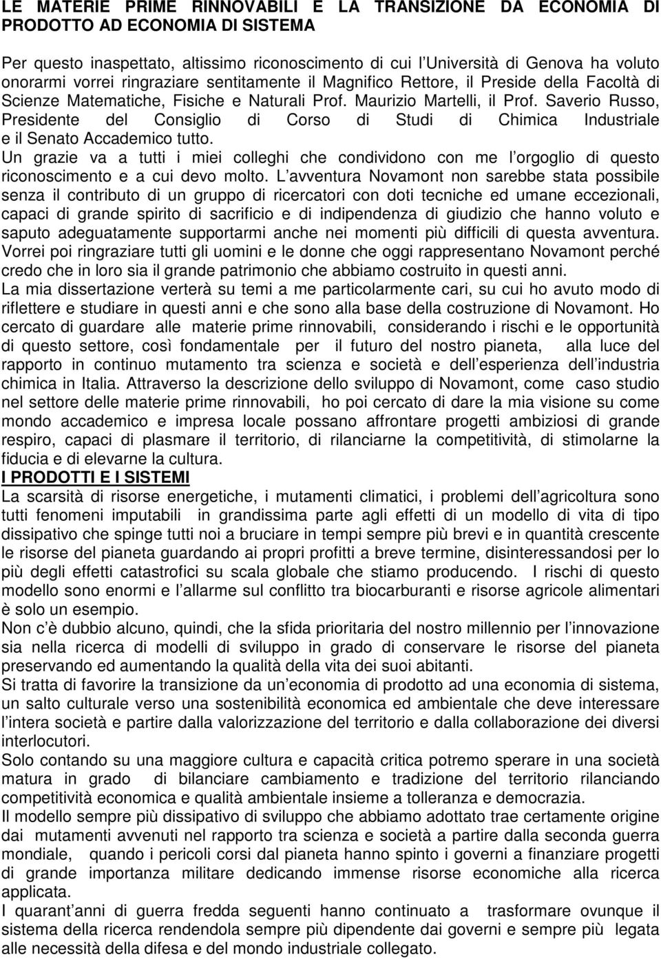 Saverio Russo, Presidente del Consiglio di Corso di Studi di Chimica Industriale e il Senato Accademico tutto.