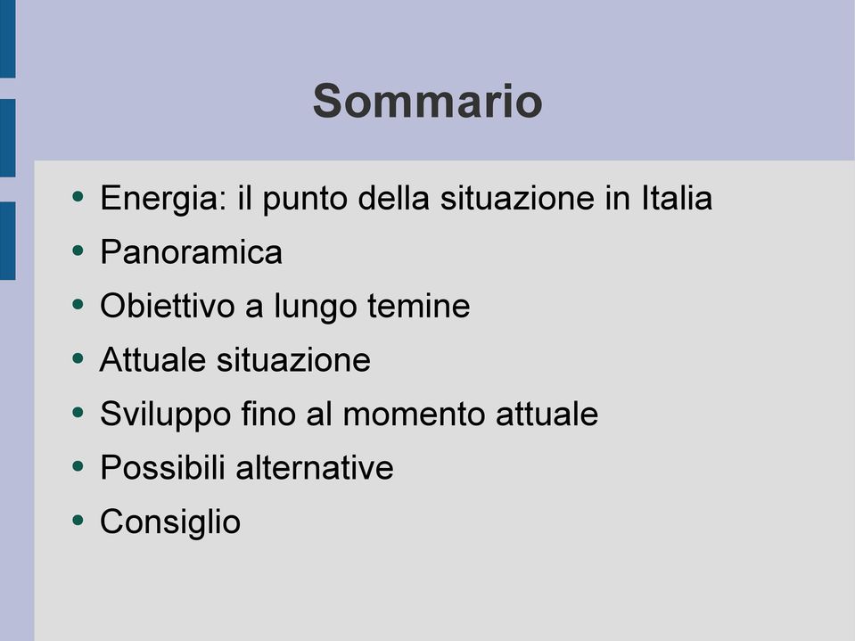 temine Attuale situazione Sviluppo fino al