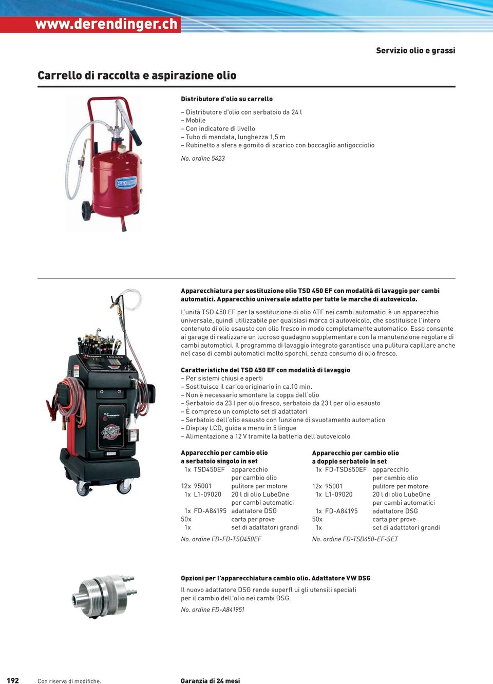 Apparecchio universale adatto per tutte le marche di autoveicolo.