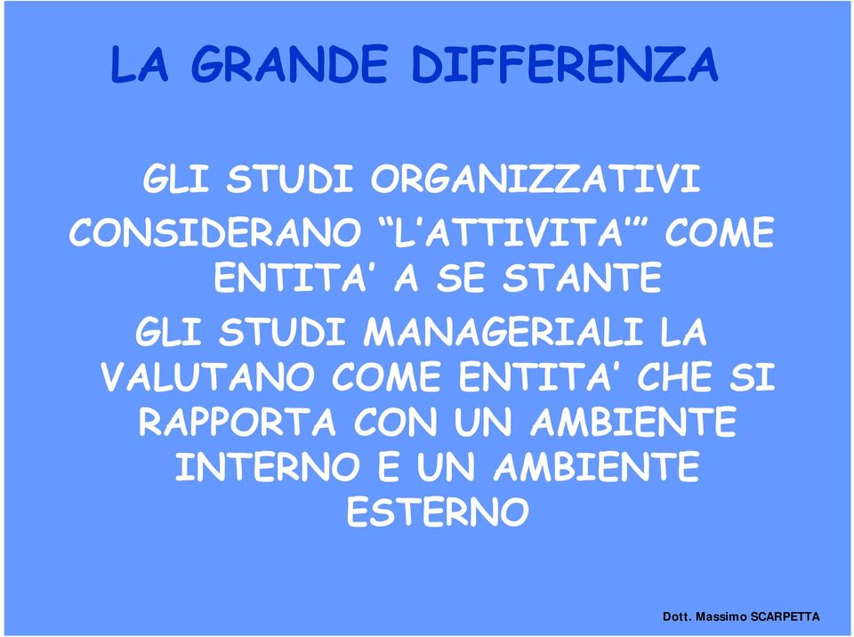 GLI STUDI MANAGERIALI LA VALUTANO COME ENTITA CHE