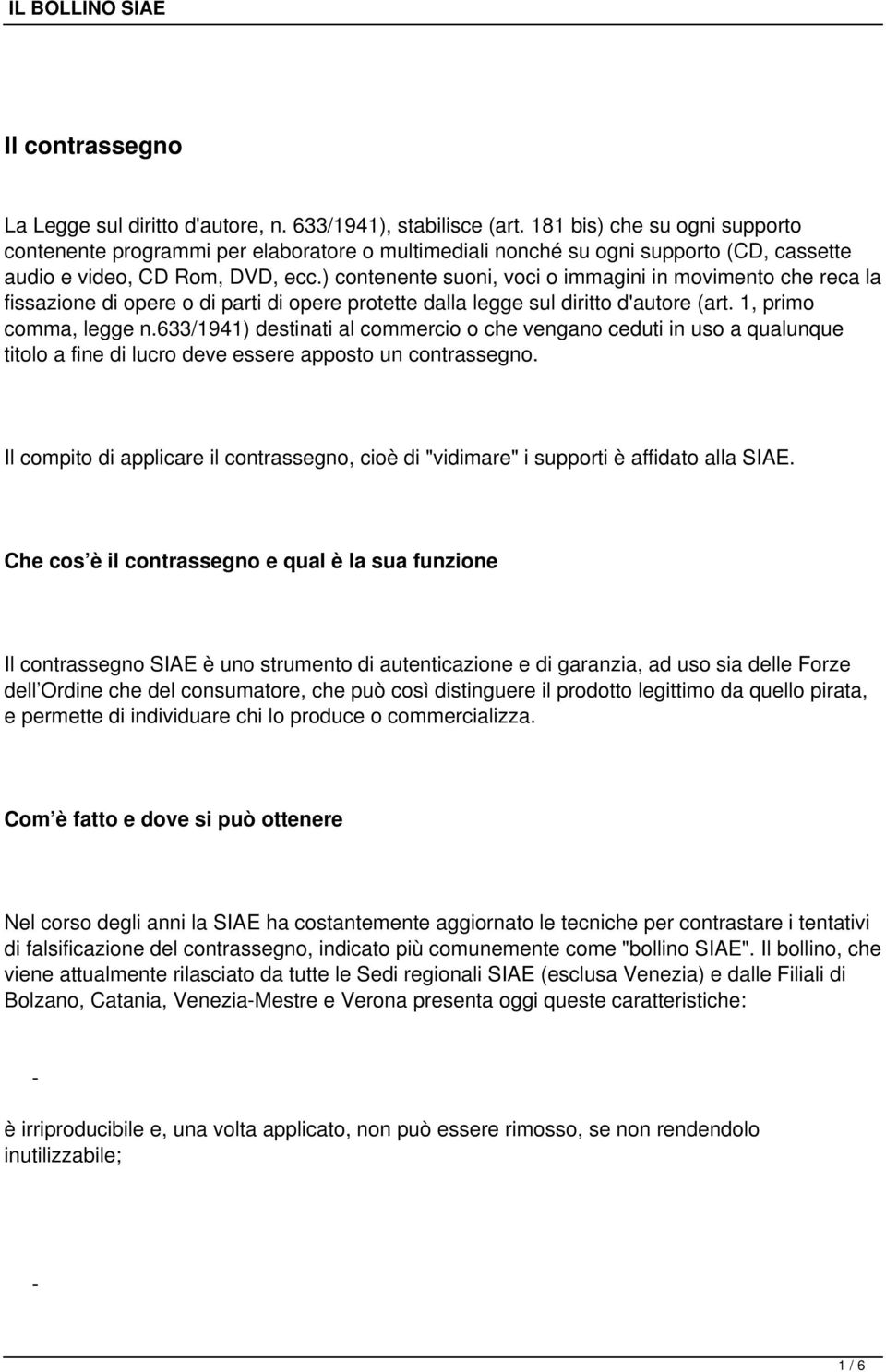 ) contenente suoni, voci o immagini in movimento che reca la fissazione di opere o di parti di opere protette dalla legge sul diritto d'autore (art. 1, primo comma, legge n.