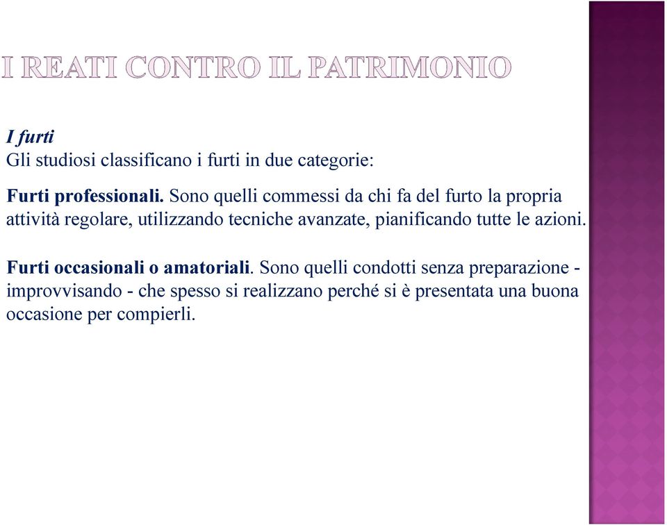 avanzate, pianificando tutte le azioni. Furti occasionali o amatoriali.