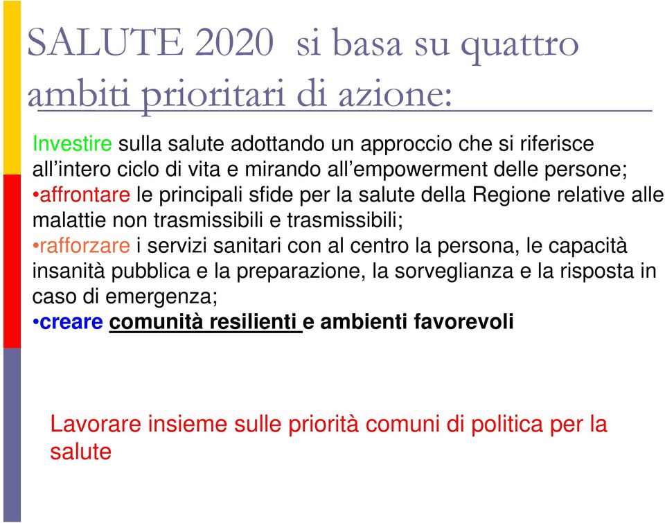 trasmissibili e trasmissibili; rafforzare i servizi sanitari con al centro la persona, le capacità insanità pubblica e la preparazione, la