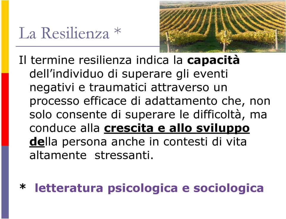 solo consente di superare le difficoltà, ma conduce alla crescita e allo sviluppo della