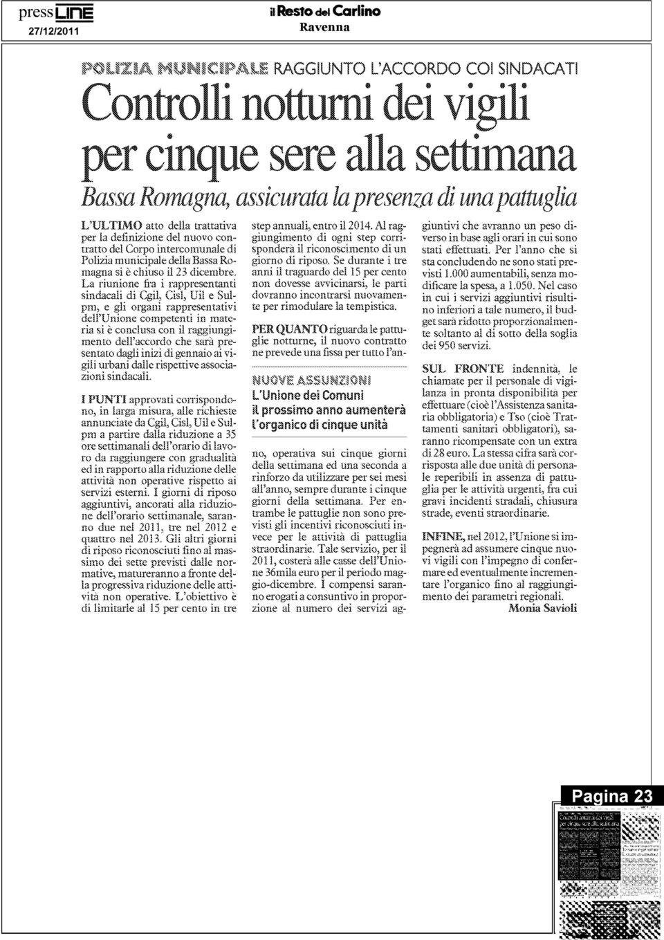 La riunione fra i rappresentanti sindacali di Cgil, Cisl, Uil e Sulpm, e gli organi rappresentativi dell'unione competenti in materia si è conclusa con il raggiungimento dell'accordo che sarà