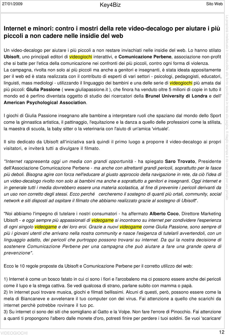 Lo hanno stilato Ubisoft, uno principali editori di videogiochi interattivi, e Comunicazione Perbene, associazione non-profit che si batte per l'etica della comunicazione nei confronti dei più