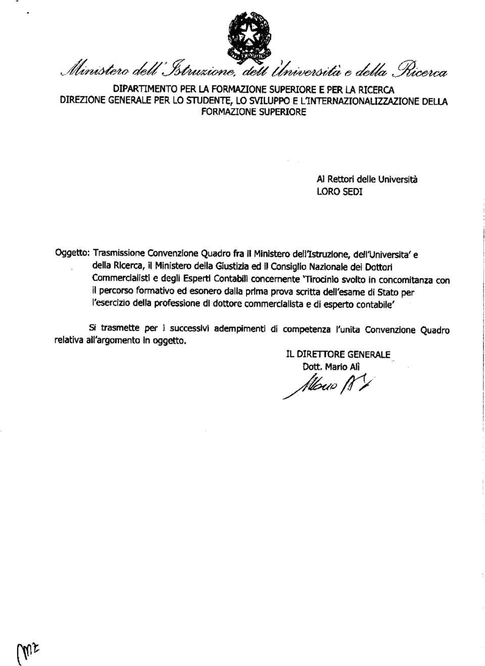 FORMAZIONE SUPERIORE Al Rettori delle University LORO SEDI Oggetto: Trasmissione Convenzione Quadro fra II Ministero denstruzione, dell'universita t e della Ricerca, it Ministero della Giustizia ed