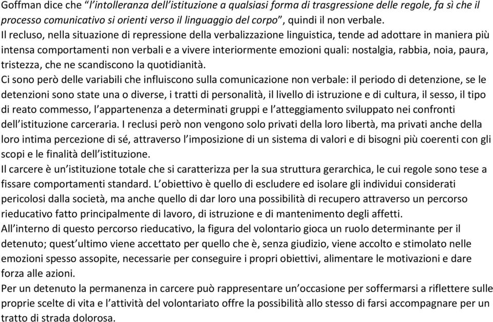 rabbia, noia, paura, tristezza, che ne scandiscono la quotidianità.