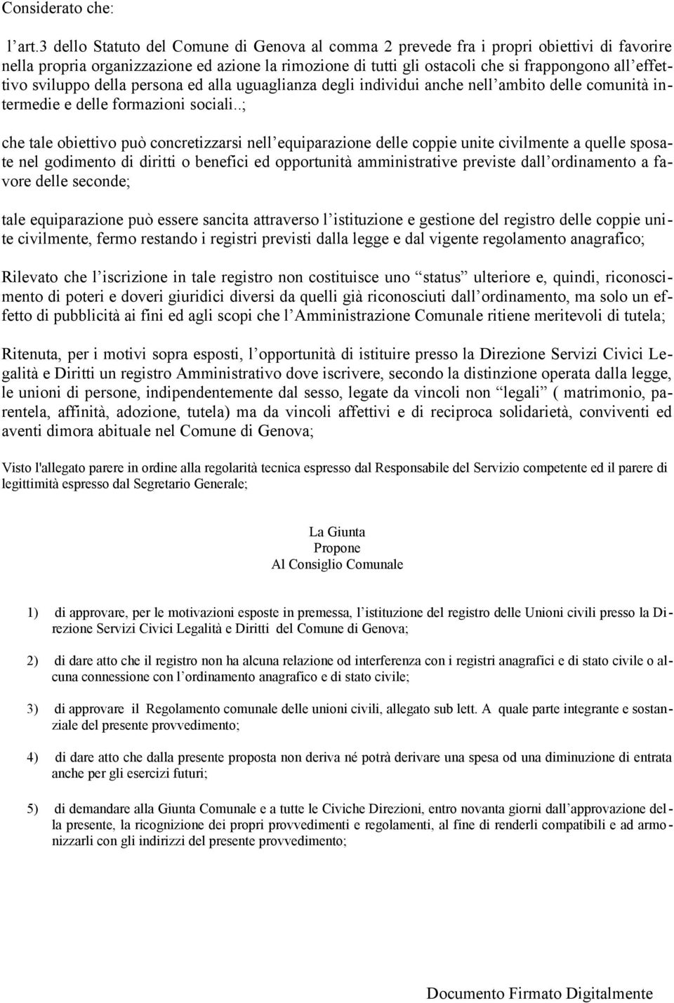 sviluppo della persona ed alla uguaglianza degli individui anche nell ambito delle comunità intermedie e delle formazioni sociali.