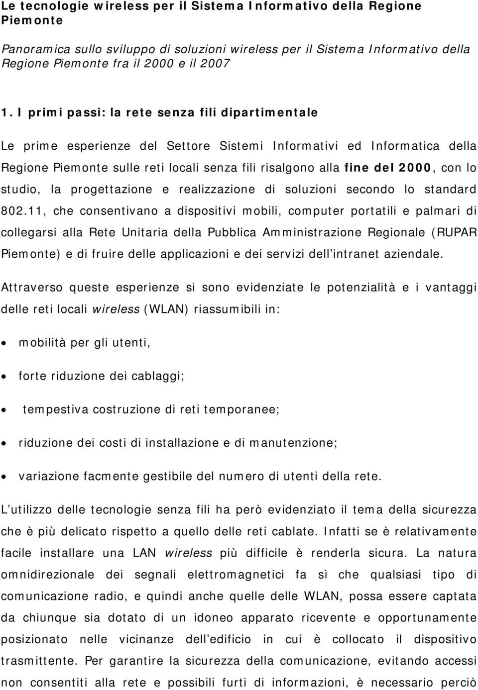 con lo studio, la progettazione e realizzazione di soluzioni secondo lo standard 802.