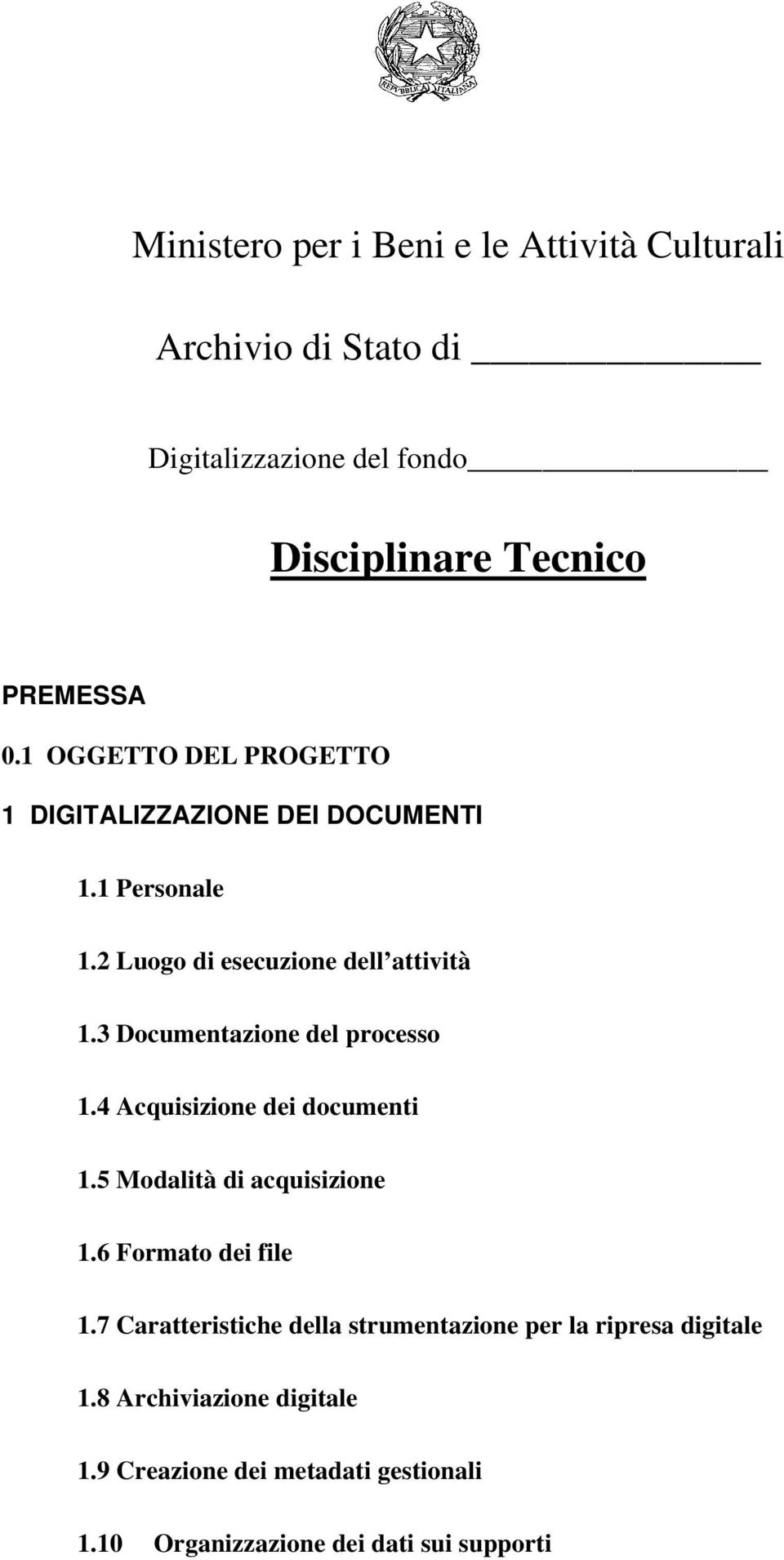 3 Documentazione del processo 1.4 Acquisizione dei documenti 1.5 Modalità di acquisizione 1.6 Formato dei file 1.