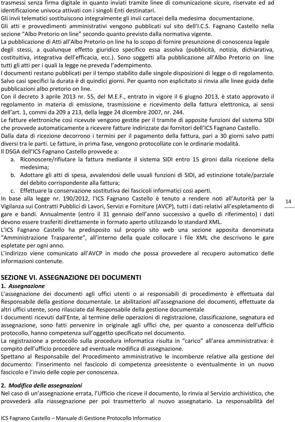 Fagnano Castello nella sezione Albo Pretorio on line secondo quanto previsto dalla normativa vigente.