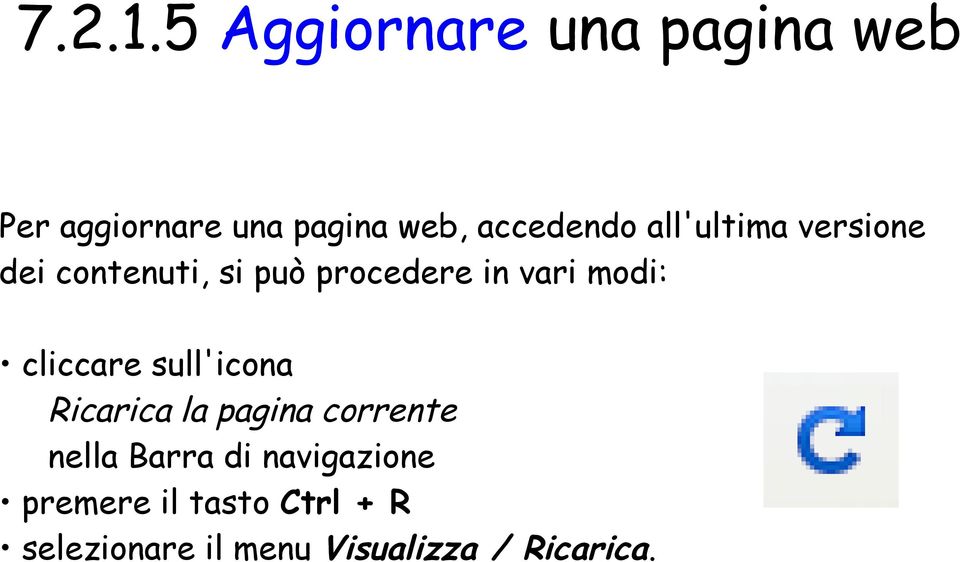 all'ultima versione dei contenuti, si può procedere in vari modi: