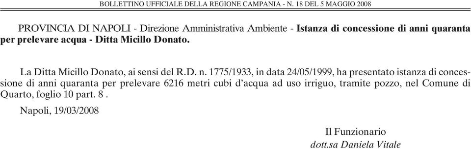 1775/1933, in data 24/05/1999, ha presentato istanza di concessione di anni quaranta per prelevare