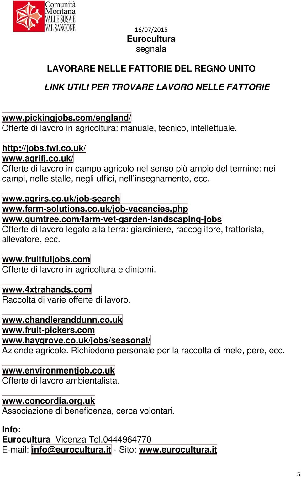 farm-solutions.co.uk/job-vacancies.php www.gumtree.com/farm-vet-garden-landscaping-jobs Offerte di lavoro legato alla terra: giardiniere, raccoglitore, trattorista, allevatore, ecc. www.fruitfuljobs.