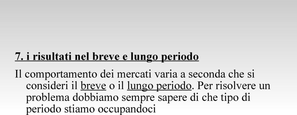 consideri il breve o il lungo periodo.