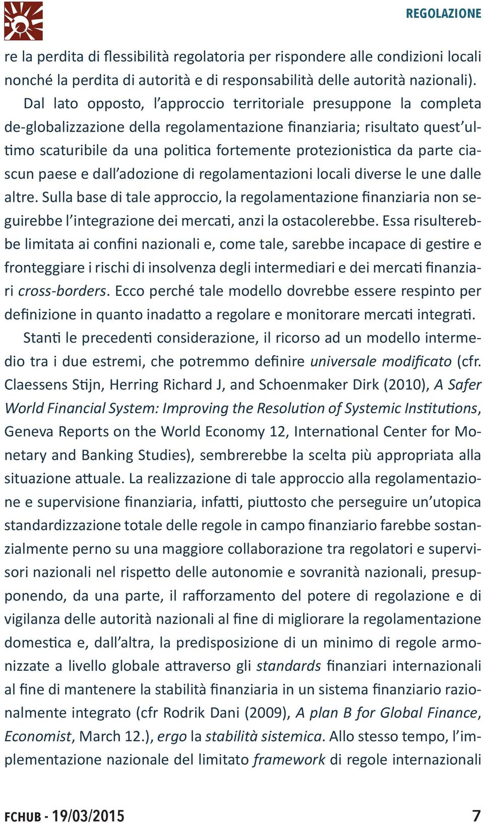 da parte ciascun paese e dall adozione di regolamentazioni locali diverse le une dalle altre.