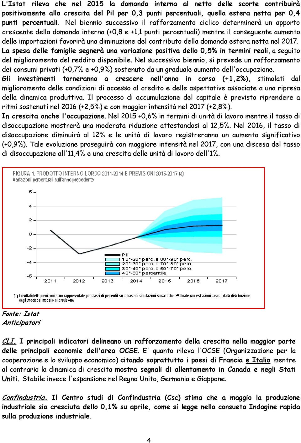 diminuzione del contributo della domanda estera netta nel 2017.