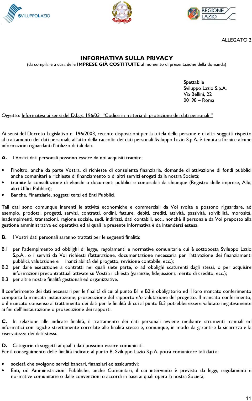 196/2003, recante disposizioni per la tutela delle persone e di altri soggetti rispetto al trattamento dei dati personali, all atto della raccolta dei dati personali Sviluppo Lazio S.p.A.