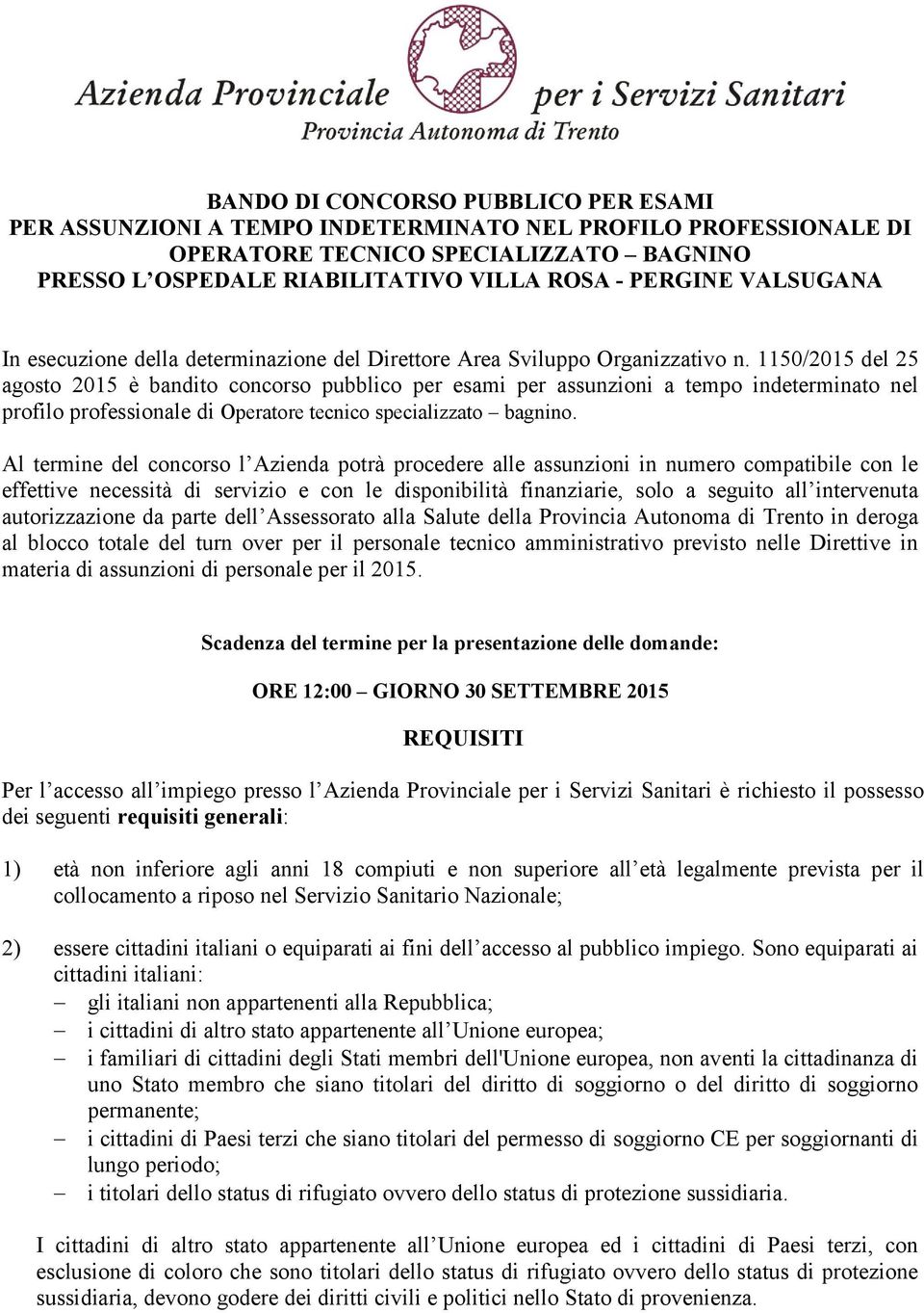 1150/2015 del 25 agosto 2015 è bandito concorso pubblico per esami per assunzioni a tempo indeterminato nel profilo professionale di Operatore tecnico specializzato bagnino.