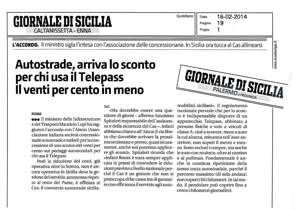 l'accordo con l'aiscat (Associazione italiana società concessionarie autostrade e trafori) perla concessione di uno sconto del venti per cento sui pedaggi autostradali per chi usa il Telepass.