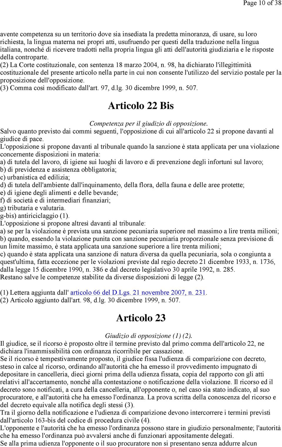 98, ha dichiarato l'illegittimità costituzionale del presente articolo nella parte in cui non consente l'utilizzo del servizio postale per la proposizione dell'opposizione.