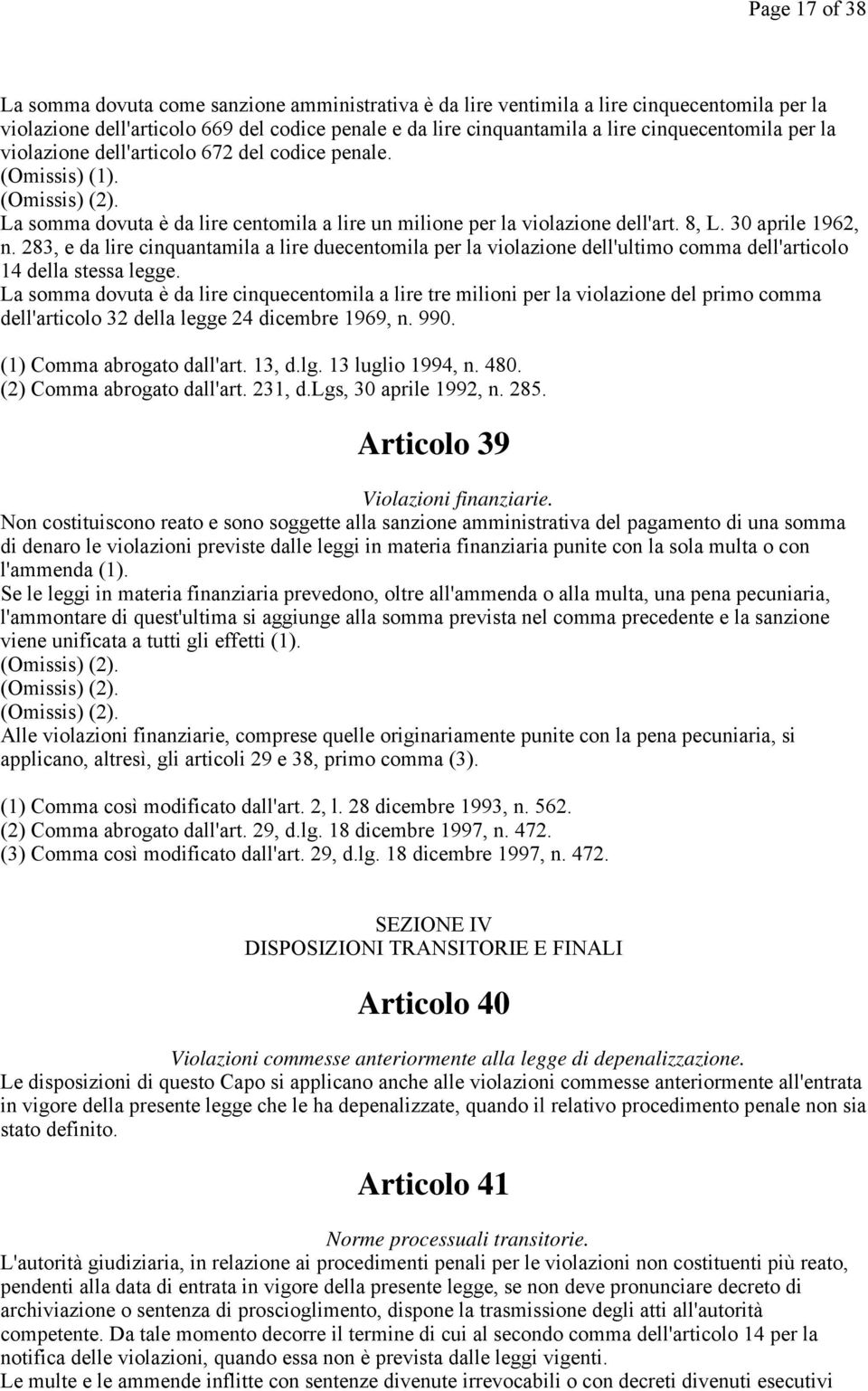 283, e da lire cinquantamila a lire duecentomila per la violazione dell'ultimo comma dell'articolo 14 della stessa legge.