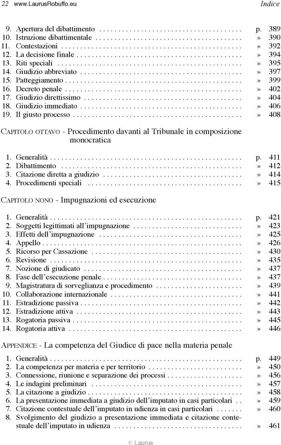 Giudizio abbreviato...........................................» 397 15. Patteggiamento...............................................» 399 16. Decreto penale...............................................» 402 17.