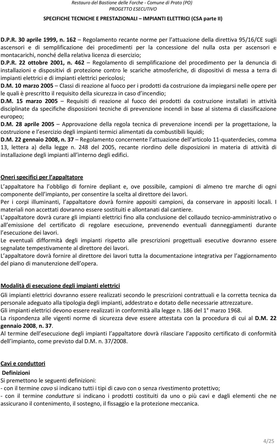 della relativa licenza di esercizio; D.P.R. 22 ottobre 2001, n.