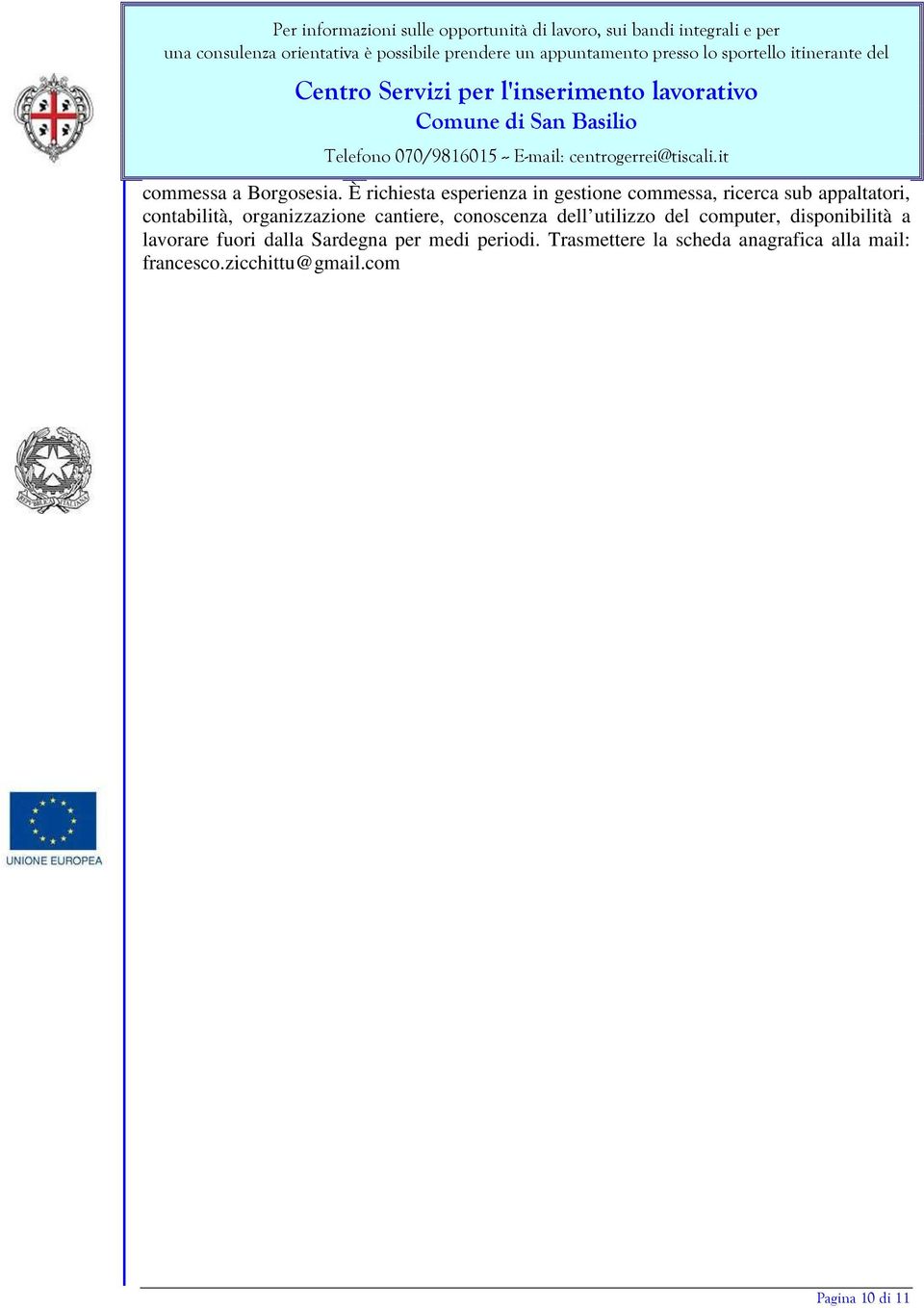 contabilità, organizzazione cantiere, conoscenza dell utilizzo del computer,