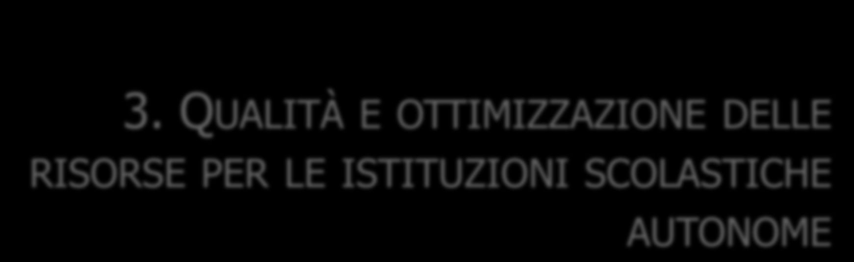 3. QUALITÀ E OTTIMIZZAZIONE DELLE RISORSE PER LE ISTITUZIONI SCOLASTICHE AUTONOME La rete rappresenta anche lo strumento per condividere forme